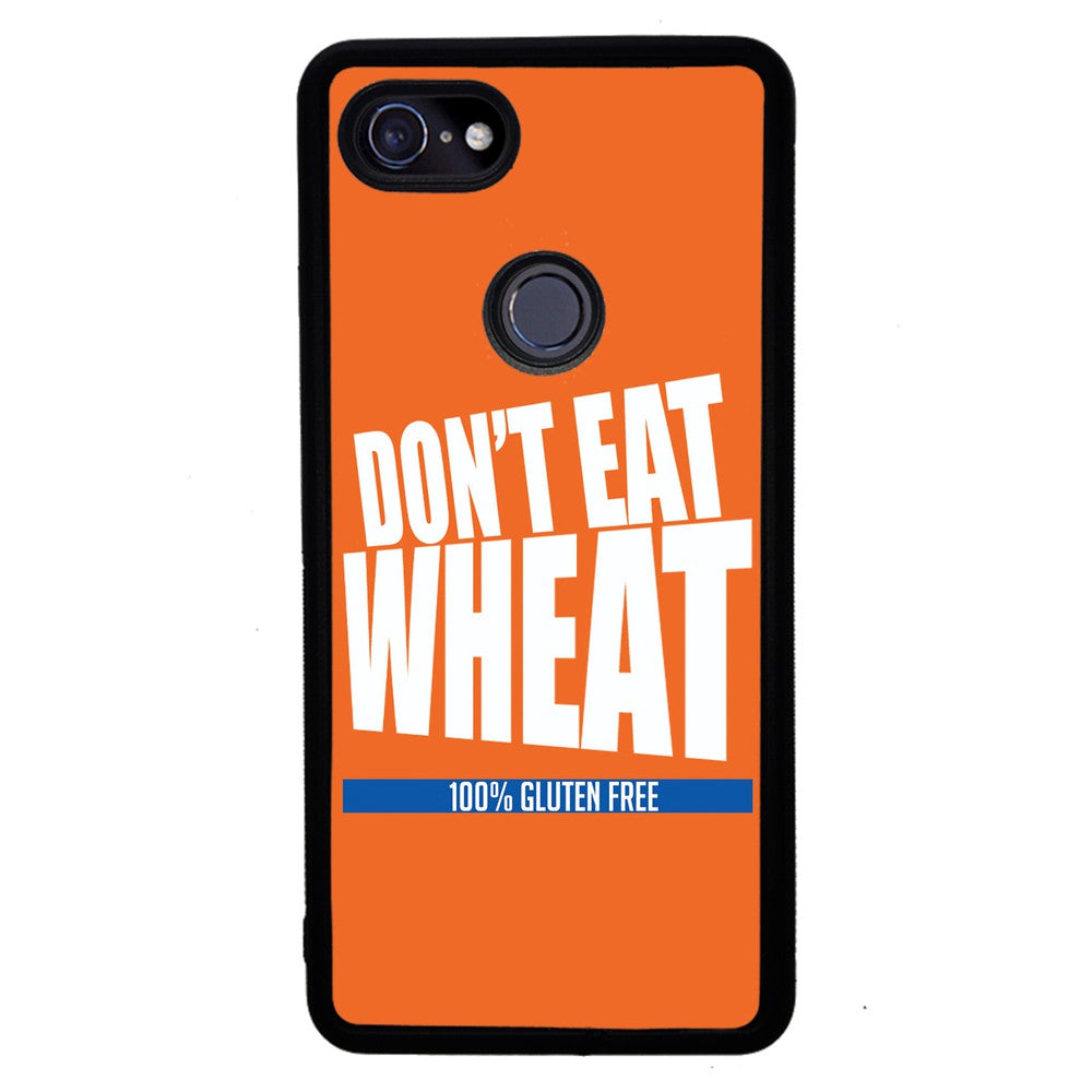 Don't Eat Wheat 100% Gluten Free | Google Phone Case