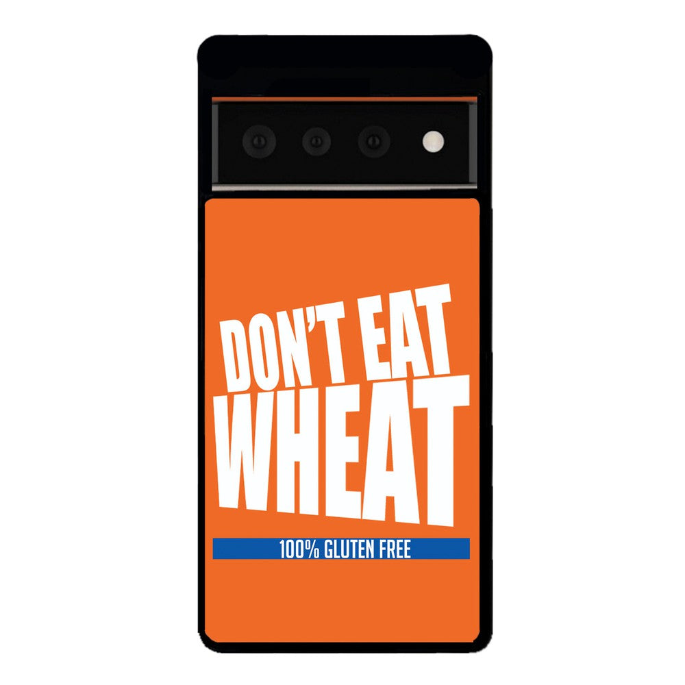 Don't Eat Wheat 100% Gluten Free | Google Phone Case
