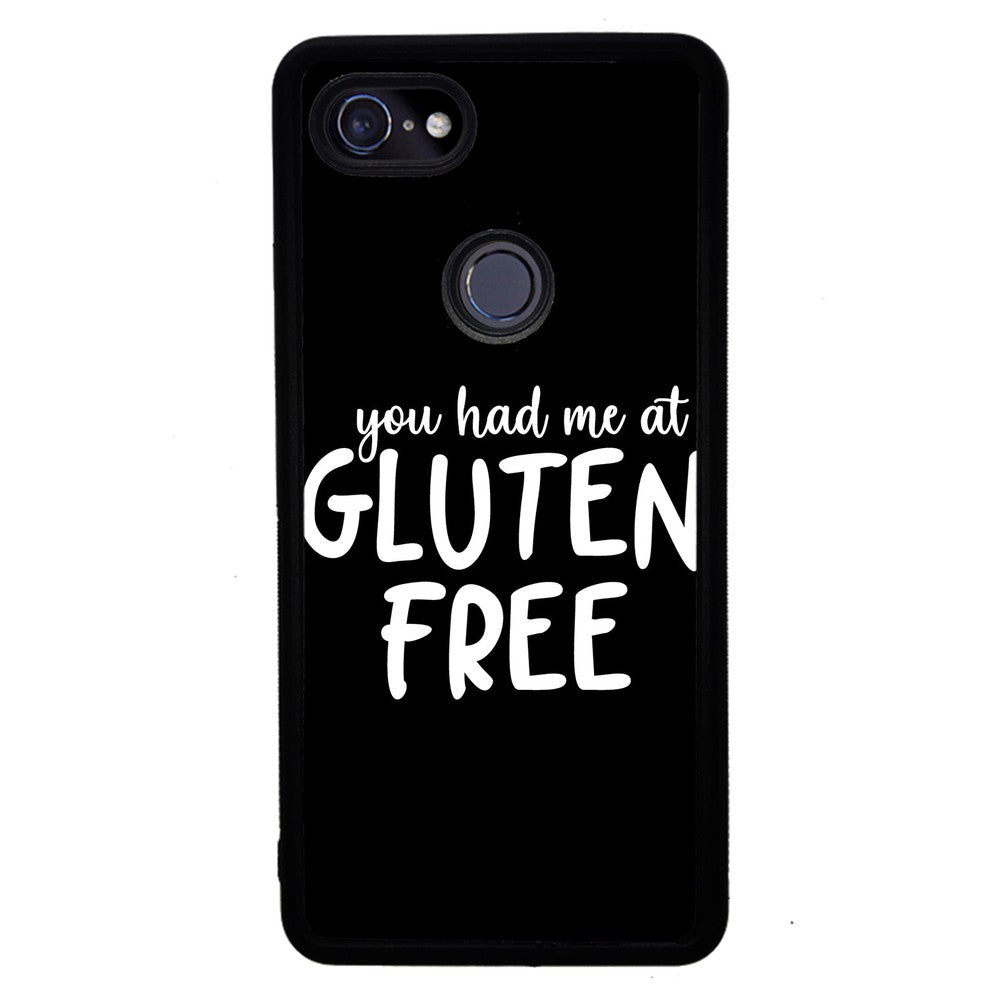You Had Me At Gluten Free | Google Phone Case