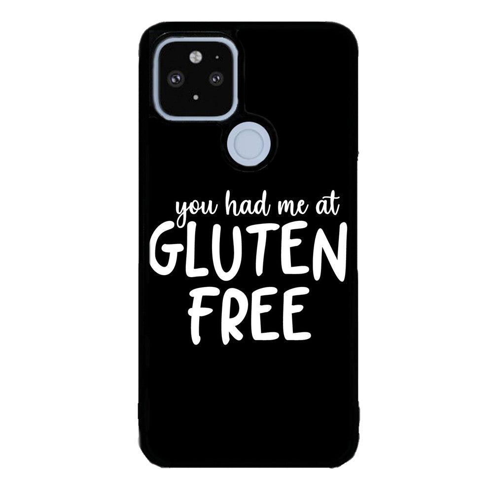 You Had Me At Gluten Free | Google Phone Case
