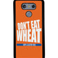 Don't Eat Wheat 100% Gluten Free | LG Phone Case
