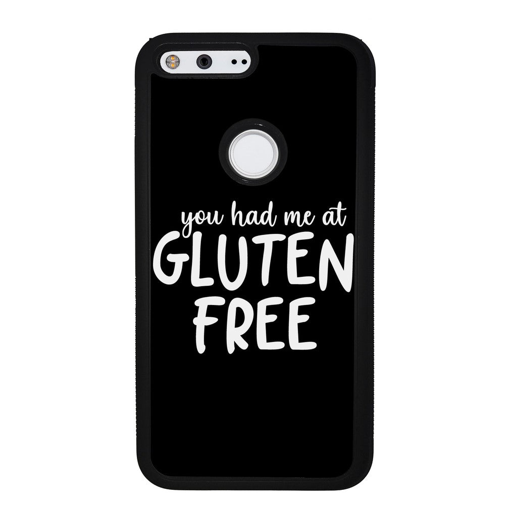 You Had Me At Gluten Free | Google Phone Case